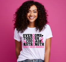 Load image into Gallery viewer, Overcome Through Courage and Strength-Breaast Caner Awareness Edition T- Shirt
