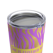 Load image into Gallery viewer, Clothed With Strength and Dignity Tumbler 20oz