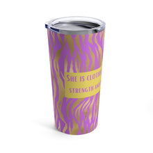 Load image into Gallery viewer, Clothed With Strength and Dignity Tumbler 20oz
