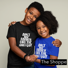 Load image into Gallery viewer, Ain&#39;t No Family Like The One I Got - Wellness T
